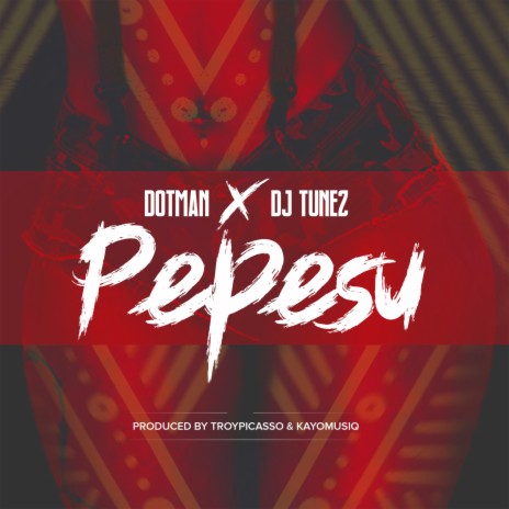 Pepesu ft. DJ Tunez | Boomplay Music