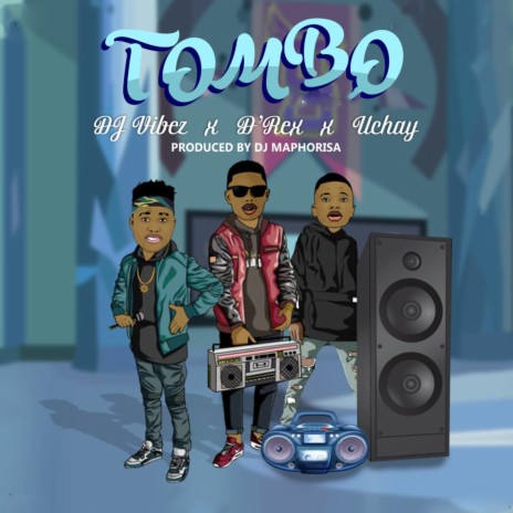 Tombo ft. D'rex & Uchay | Boomplay Music