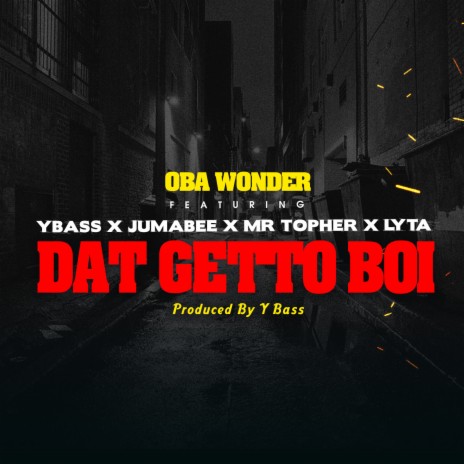 Dat Getto Boi ft. YBASS & JUMABEE & MR TOPHER & LYTA