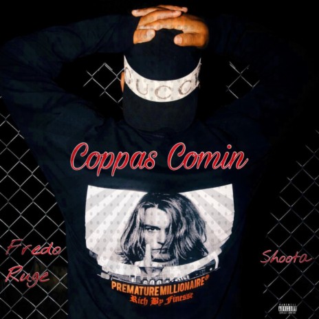 Coppas Comin ft. Ruge & Shoota | Boomplay Music