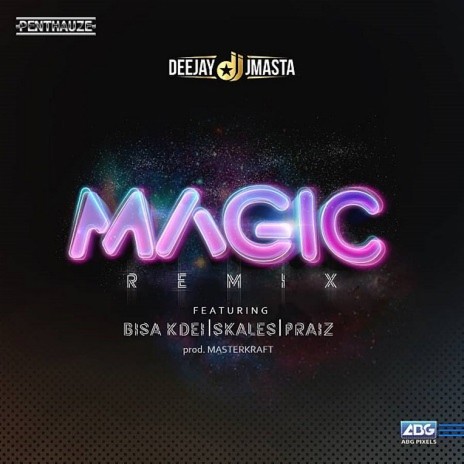 Magic Remix ft. Bisa Kdei, Skales & Praiz | Boomplay Music