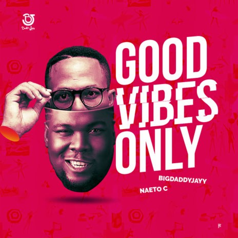 Good Vibes Only ft. Naeto C | Boomplay Music