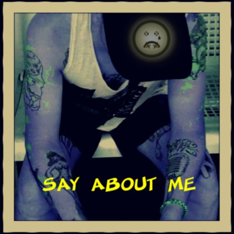 Say About Me | Boomplay Music