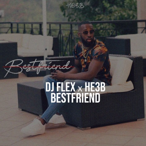 BestFriend ft. HE3B | Boomplay Music