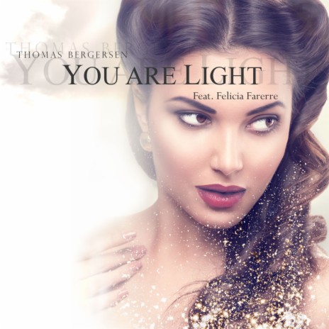 You Are Light ft. Felicia Farerre | Boomplay Music