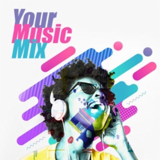 Your Music Mix - Listen on Boomplay For Free