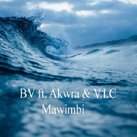 Mawimbi ft.Akwra & V.I.C