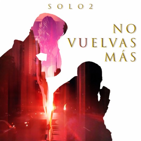 No Vuelvas Mas | Boomplay Music