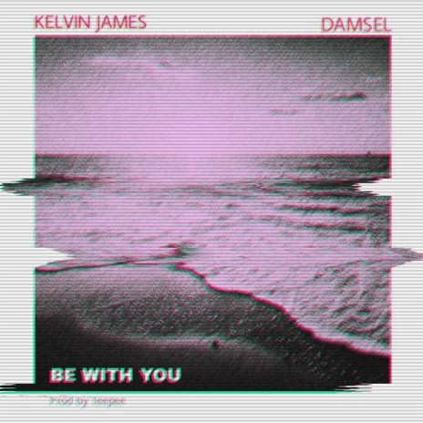 Be With You ft. Damsel | Boomplay Music