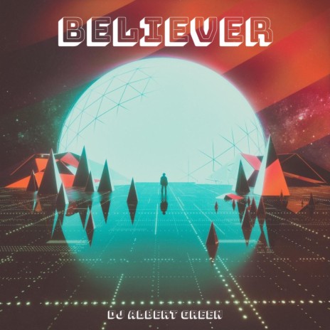 Believer - DJ Albert Green MP3 download | Believer - DJ Albert Green Lyrics  | Boomplay Music