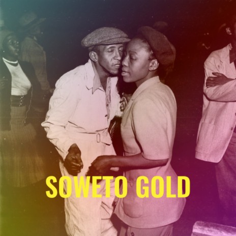 Soweto Gold | Boomplay Music