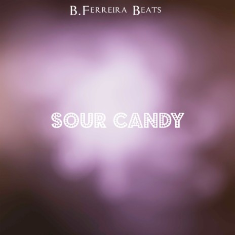 Sour Candy | Boomplay Music