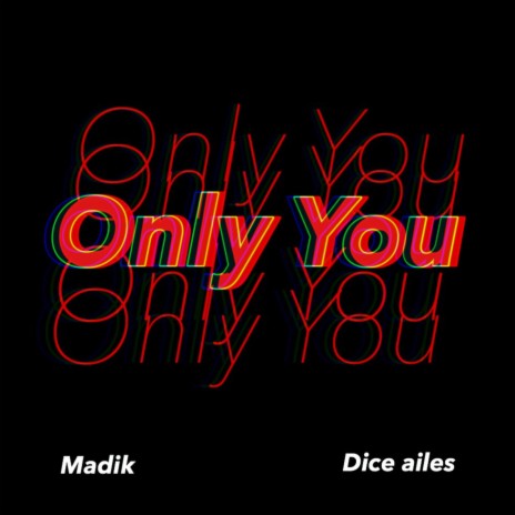 Only You ft. Dice Ailes | Boomplay Music