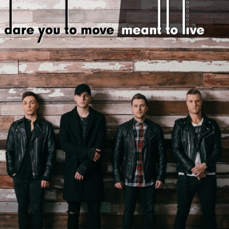 Dare You to Move / Meant to Live | Boomplay Music