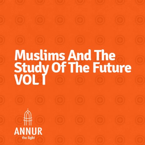 Muslims And The Study Of The Future Vol. I | Boomplay Music
