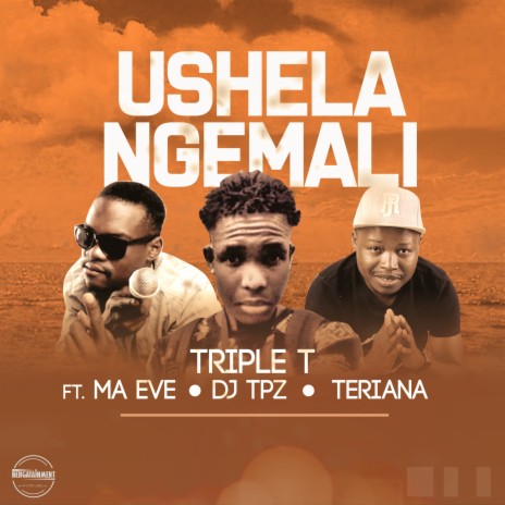 Ushela Ngemali ft. Ma Eve, Dj Tpz & Teriana | Boomplay Music