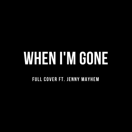 When I'm Gone | Boomplay Music