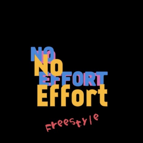 No Effort (Freestyle) ft. Scotia