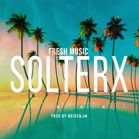 Solterx ft. Darho, Diego & Tonny | Boomplay Music