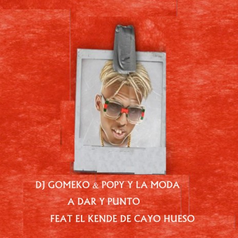 A Dar y Punto ft. Popy y La Moda & El Kende de Cayo Hueso | Boomplay Music