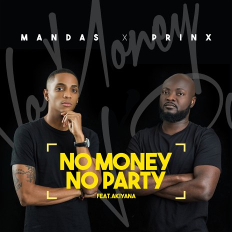 No Money No Party ft. Prinx & Akiyana | Boomplay Music