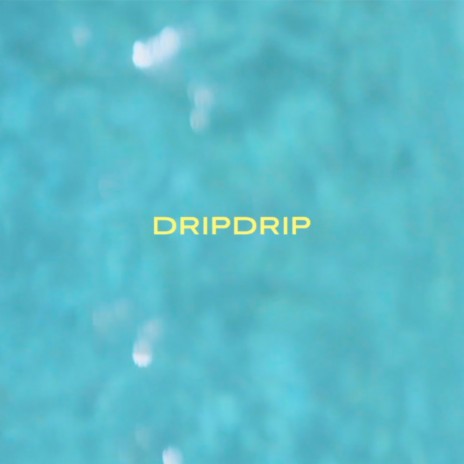 DripDrip | Boomplay Music