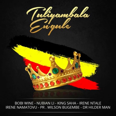 Tuliyambala Engule ft. Nubian Li, King Saha, Irene Ntale, Irene Namatove, Pr Wilson Bugembe & Dr Hilder Man
