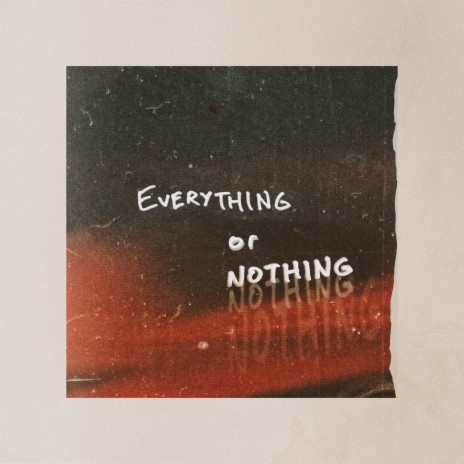 Everything or Nothing | Boomplay Music