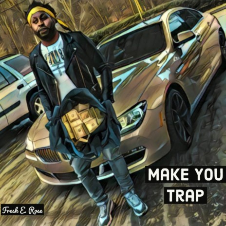 Make You Trap | Boomplay Music