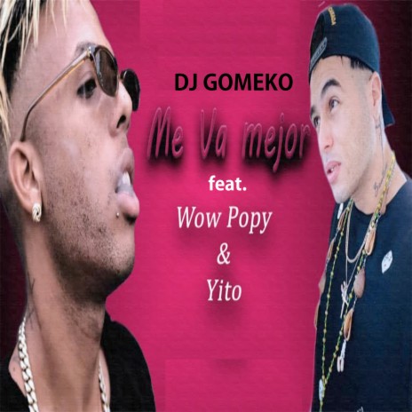 Me Va Mejor ft. Yito & Wow Popy | Boomplay Music