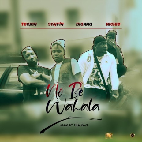 No Be Wahala (feat. Diarra, Teejay & Richie) | Boomplay Music