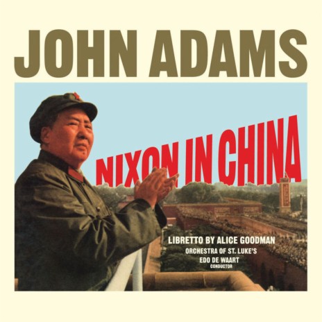 Adams: Nixon in China: Act I, Scene 3 - (Beginning) ft. Orchestra of St Luke's | Boomplay Music