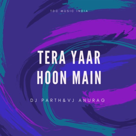Tera Yaar Hoon Main ft. VJ ANURAG | Boomplay Music