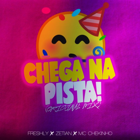 Chega Na Pista ft. DJ Zetian & MC Chekinho | Boomplay Music