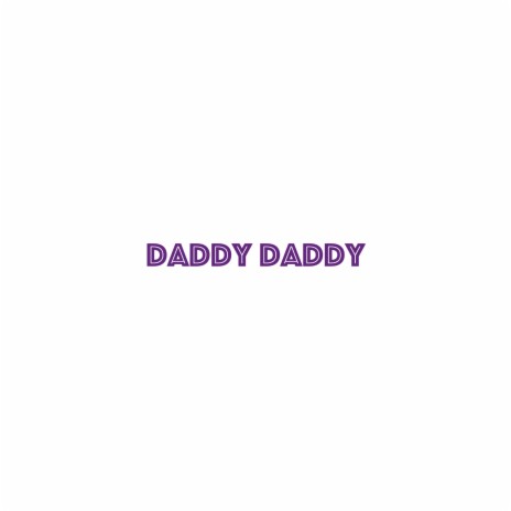 Daddy Daddy ft. Geassassin | Boomplay Music