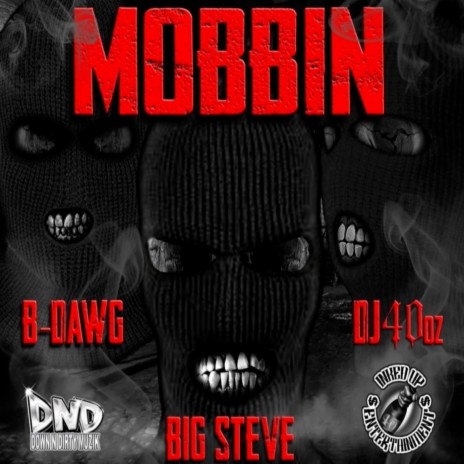 Mobbin' ft. Big Steve & DJ 40oz | Boomplay Music