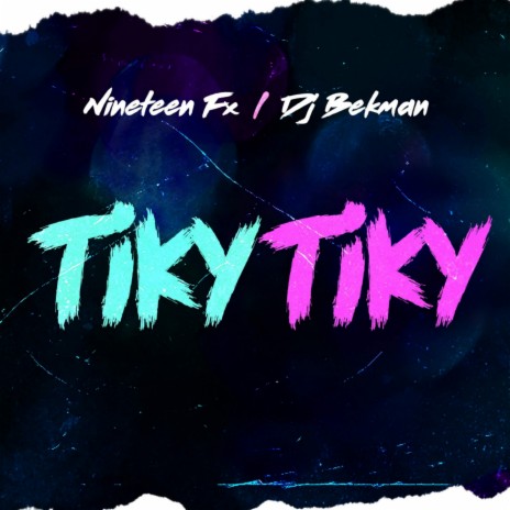 Tiky Tiky ft. Nineteen Fx | Boomplay Music