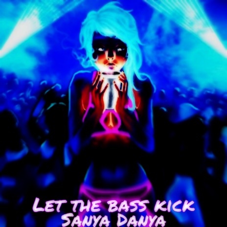Let the Bass Kick | Boomplay Music