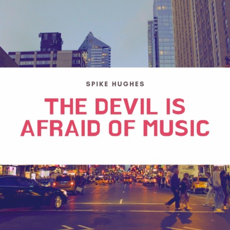 The Devil Is Afraid of Music | Boomplay Music