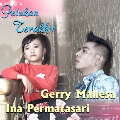 Pelukan Terakhir ft. Gerry Mahesa | Boomplay Music