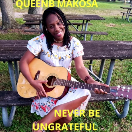 Never Be Ungrateful | Boomplay Music