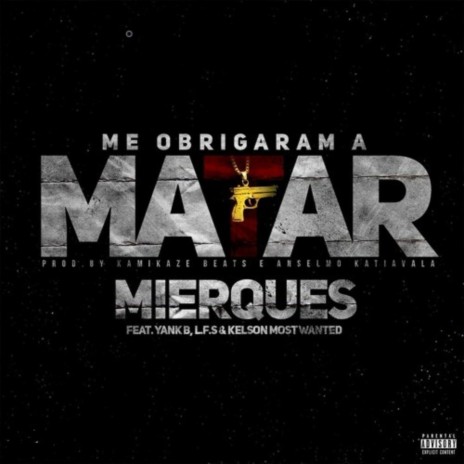 Me Obrigaram a Matar ft. Yank B, Most Wanted & L.F.S | Boomplay Music