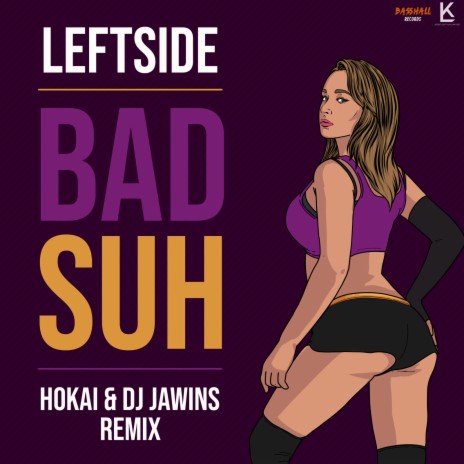 Bad Suh (Remix) ft. Hokai & DJ Jawins | Boomplay Music