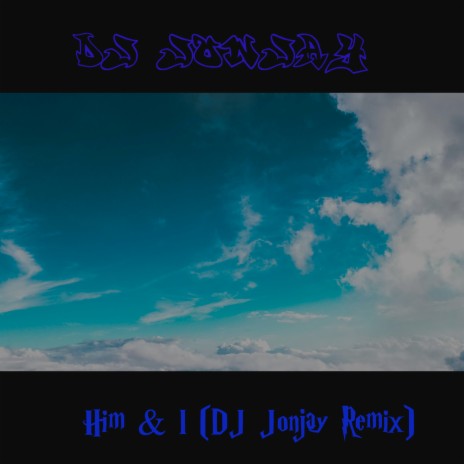 Him & I (DJ Jonjay Remix) | Boomplay Music