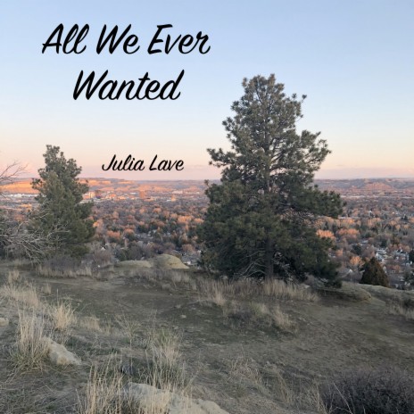 All We Ever Wanted | Boomplay Music