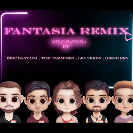 Fantasia (Remix) ft. Diego Rey, Timi Tamminen, Leandro Veron & Eric Santana | Boomplay Music