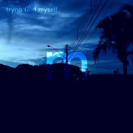 Tryna Find Myself | Boomplay Music