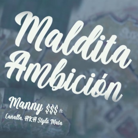 Maldita Ambición ft. Canalla & AKA Stylo Mata | Boomplay Music