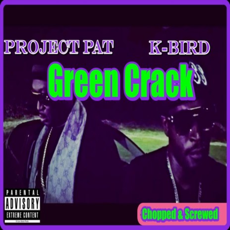 Green Crack (Chopped & Screwed) ft. K-Bird | Boomplay Music