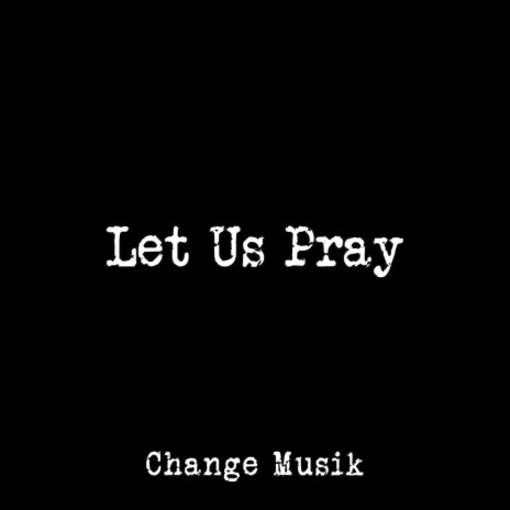 Let Us Pray | Boomplay Music